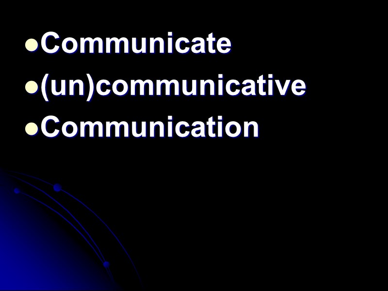 Communicate (un)communicative Communication